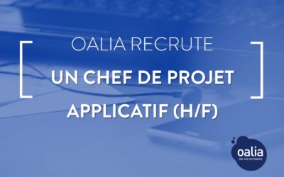 Oalia recrute en CDI un Chef de Projet Applicatif (H/F)
